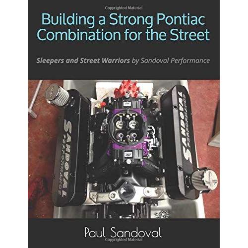 Building A Strong Pontiac Combination For The Street: Sleepers And Street Warriors By Sandoval Performance   de Sandoval, Paul D.  Format Broch 