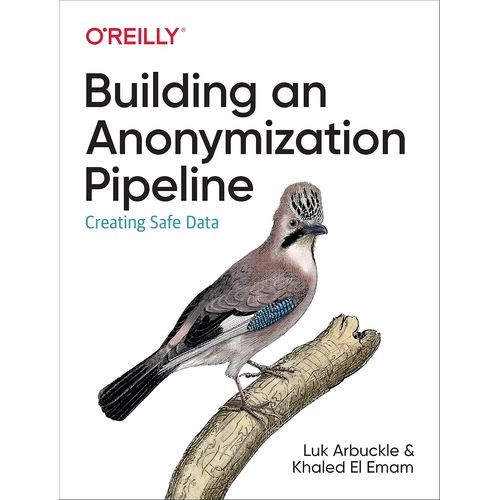 Building An Anonymization Pipeline: Creating Safe Data   