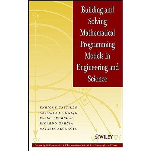 Building And Solving Mathematical Programming Models In Engineering And Science    Format Reli 