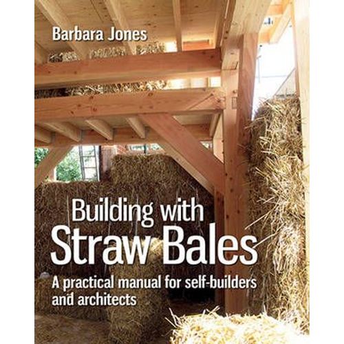 Building With Straw Bales: A Practical Manual For Self-Builders And Architects Volume 6    Format Broch 
