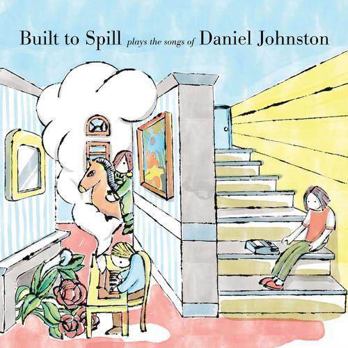 Built To Spill Plays The Songs Of Daniel Johnston - Built To Spill