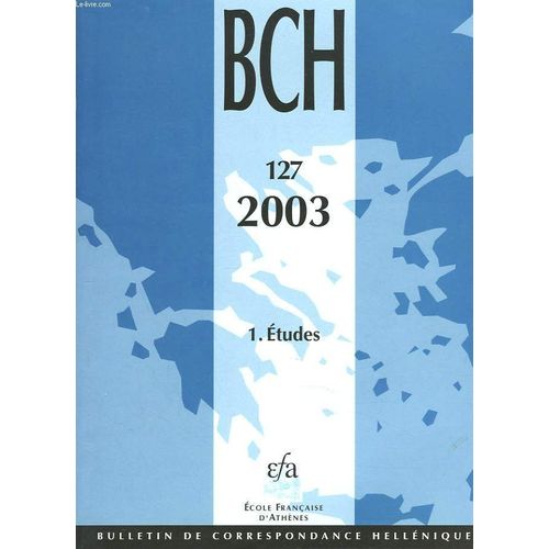 Bulletin De Correspondances Helleniques. 127.1. Etudes. 2003. A. Philippa-Touchais: Apercu Des Ceramiques Mesohelladiques A Decor Peint De L Apis D Argos. Ii. La Ceramique A Peinture Lustree/ I.(...)   de COLLECTIF 
