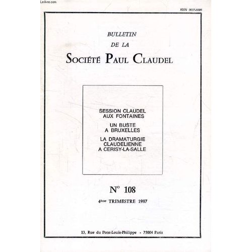 Bulletin De La Societe Paul Claudel, N 108, 4e Trim. 1987 (Sommaire: Xavier Tilliette, Thtre De Claudel: Le Dieu Cach, Le Dieu Ravisseur. Dominique Millet, L'usage Potique Du Mot Chez ...   de COLLECTIF