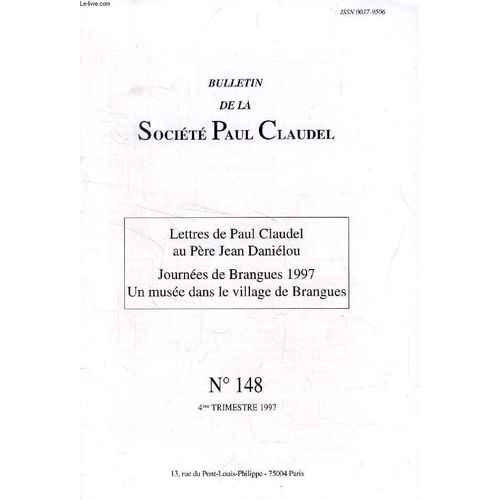 Bulletin De La Societe Paul Claudel, N 148, 4e Trim. 1997 (Sommaire: Lettres De Paul Claudel Au Pre Jean Danilou, Prsentes Par Le P. Xavier Tilliette. Journes De Brangues 1997. Michel ...   de COLLECTIF