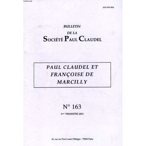 Bulletin De La Societe Paul Claudel, N 163, 3e Trim. 2001 (Sommaire: Xavier Tilliette. Claudel Et Franoise De Marcilly. Paul Claudel - Franoise De Marcilly. Correspondance. Jacques Parsi. ...   de COLLECTIF