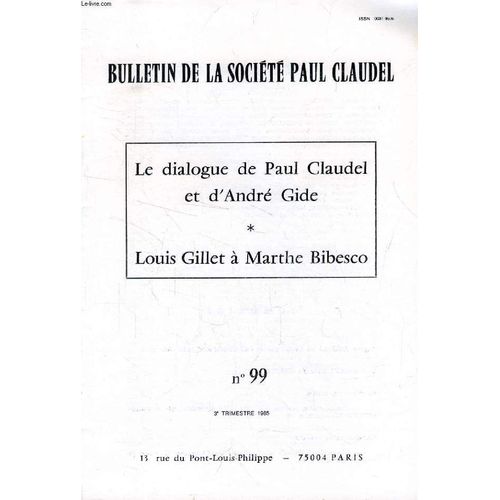 Bulletin De La Societe Paul Claudel, N 99, 3e Trim. 1985 (Sommaire: Auguste Angls. Le Dialogue De Paul Claudel Et DAndr Gide. Louis Gillet  Marthe Bibesco. En Marge Des Livres: Claudel ...   de COLLECTIF