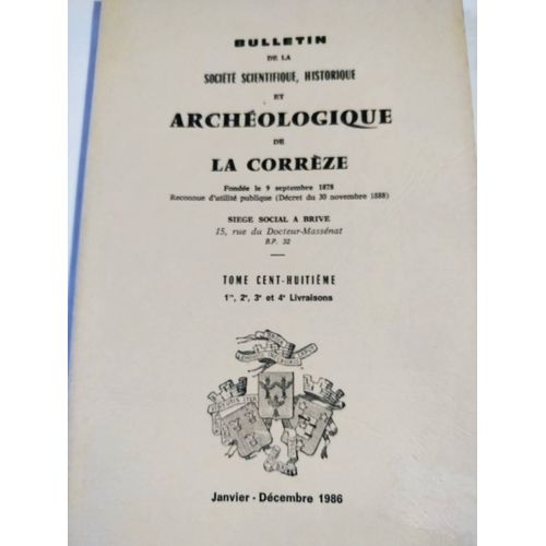Bulletin De La Socit Scientifique Historique Et Archologique De La Corrze Tome 108
