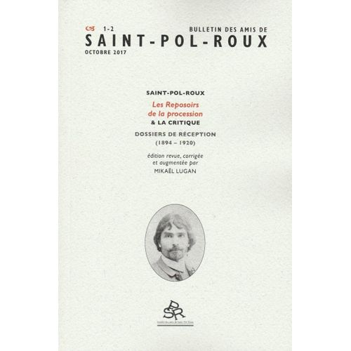 Bulletin Des Amis De Saint-Pol-Roux N 1-2, Les Reposoirs De La Procession, Dossiers De Rception (1894-1920) - 2017 - Revue Neuve