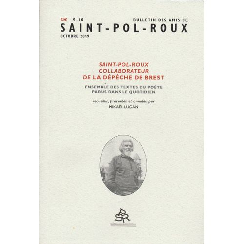 Bulletin Des Amis De Saint-Pol-Roux N 9-10 - Saint-Pol-Roux Collaborateur De La Dpche De Brest, Ensemble Des Textes Du Pote Parus Dans Le Quotidien, 2019, Revue Neuve