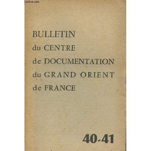 Bulletin Du Centre De Documentation Du Grand Orient De France, 40-41, Juillet-Octobre 1963. Existe-T-Il Une Crise De La Pense Scientifique Contemporaine ? - Paradis Et Jardins (Mythes Et Religions) -(...)   de Collectif 