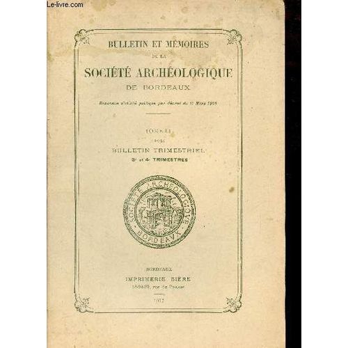 Bulletin Et Mmoires De La Socit Archologique De Bordeaux - Tome Li 1934 3e Et 4e Trimestres - Note Sur Quelques Anciens Noms De Lieux De La Gironde - Nos Carrires De Pierres Girondines Et Nos(...)   de Collectif 