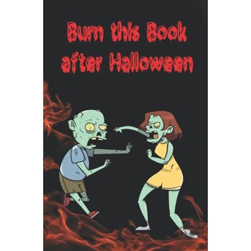 Burn After Halloween:: The Original Journal, Notebook | Write Down Your Most Remote Fears And Secrets And Get Rid Of Them After The Scariest Party Of The Year.   de Halloween, Creative  Format Broch 
