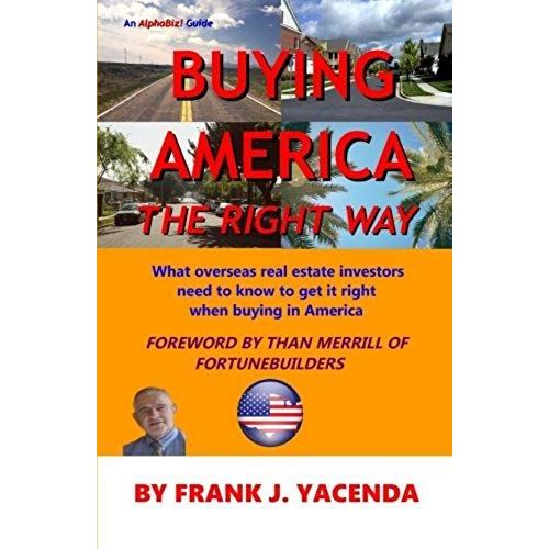 Buying America The Right Way: What Overseas Real Estate Investors Need To Know To Get It Right When Buying In America    Format Broch 