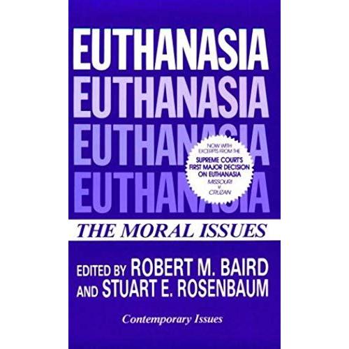 By Baird - Euthanasia: The Moral Issues: 1st (First) Edition   de Robert M. / Rosenbaum, Stuart E. Baird, Robert M. / Rosenbaum, Stuart E. Baird  Format Broch 
