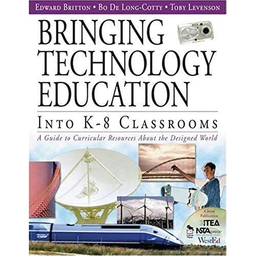 By Bo De Long-Cotty - Bringing Technology Education Into K-8 Classrooms: A Guide To Curricular Resources About The Designed World   de Edward Britton, Toby Levenson Bo De Long-Cotty  Format Broch 