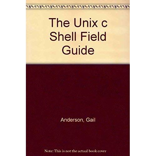 By Gail Anderson - The Unix C Shell Field Guide (1986-01-16) [Paperback]   de Gail Anderson  Format Broch 