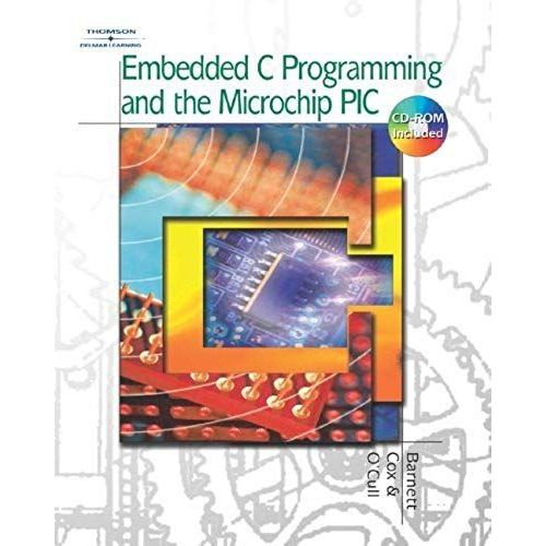 By Richard H. Barnett - Embedded C Programming And The Microchip Pic: 1st (First) Edition   de Richard H. Barnett, Sarah Cox, Larry O\'Cull, Sarah Cox, Larry O\'Cull  Format Broch 