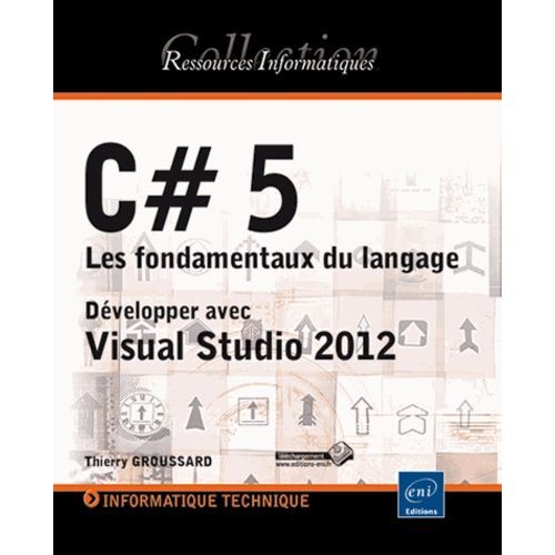 C# 5 Les Fondamentaux Du Langage - Dvelopper Avec Visual Studio 2012    Format Broch 