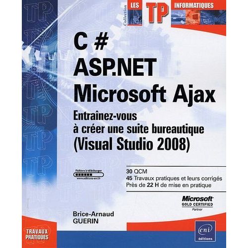 C# - Asp.Net - Microsoft Ajax - Entranez-Vous  Crer Une Suite Bureautique (Visual Studio 2008)   de Gurin Brice-Arnaud  Format Broch 