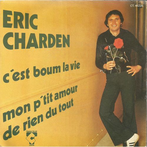 C'est Boum La Vie (Eric Charden, Didier Barbelivien) 2'50  /  Mon P'tit Amour D'rien Du Tout (Eric Charden - Didier Barbelivien) 2'50 - Eric Charden