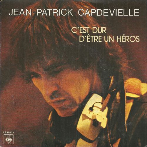 C'est Dur D'etre Un Hros ( Jean-Patrick Capdevielle) 4'11 / Les Rues Jaunes (Jean-Patrick Capdevielle) 4'55 - Jean-Patrick Capdevielle