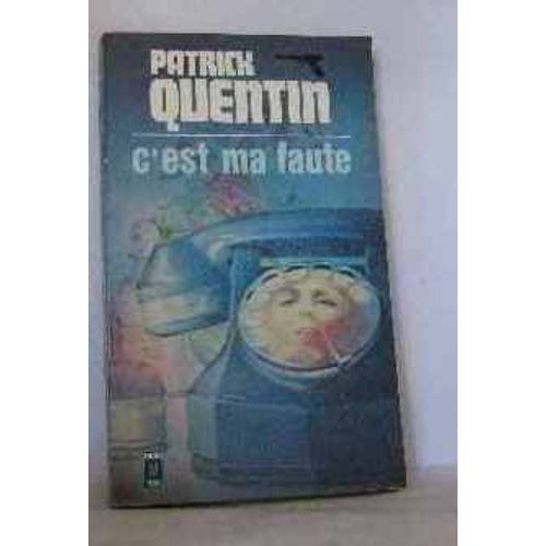 C'est Ma Faute   de patrick quentin
