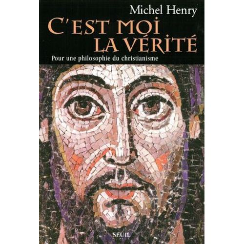 C'est Moi La Vrit - Pour Une Philosophie Du Christianisme  