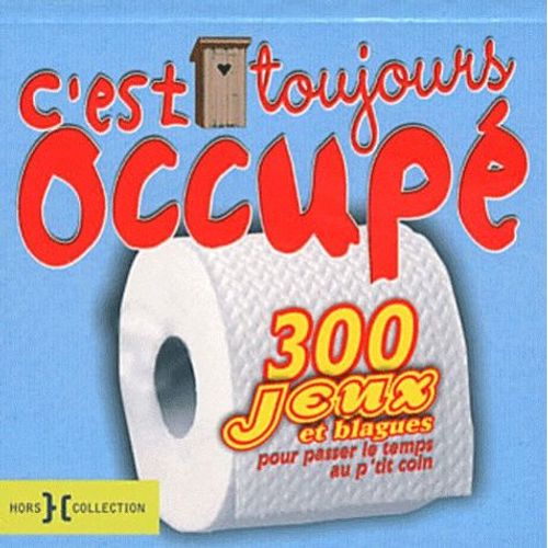 C'est Toujours Occup - 300 Jeux Et Blagues Pour Passer Le Temps Au P'tit Coin   de Derghazarian Jean-Jacques  Format Broch 