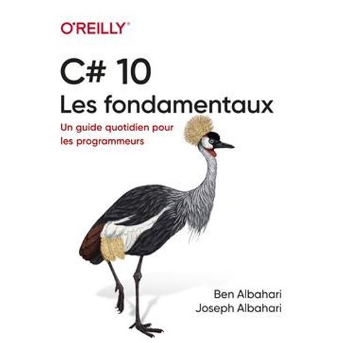 C# 10 - Les Fondamentaux - Un Guide Quotidien Pour Les Programmeurs  