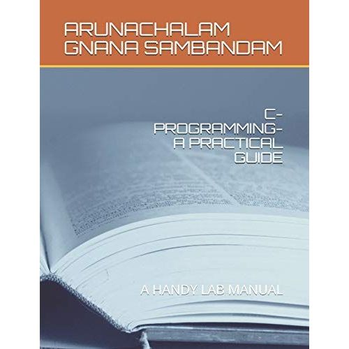 C-Programming-A Practical Guide: A Handy Lab Manual   de GNANA SAMBANDAM, ARUNACHALAM  Format Broch 