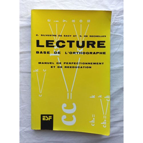 C. Silvestre De Sacy / S. De Sechelles, Lecture, Base De L'orthographe, Manuel De Perfectionnement Et De Rducation, Esf, 1980   