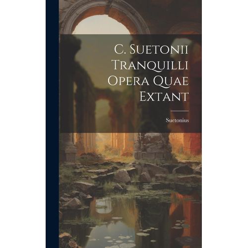 C. Suetonii Tranquilli Opera Quae Extant    Format Reli 