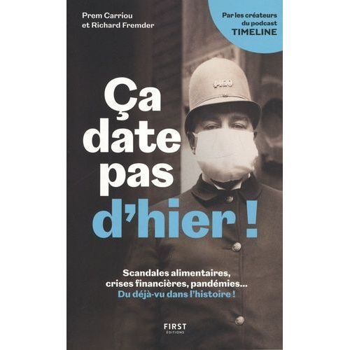 Ca Date Pas D'hier ! - Scandales Alimentaires, Crises Financires, Pandmies - Du Dj-Vu Dans L'histoire !    Format Beau livre 