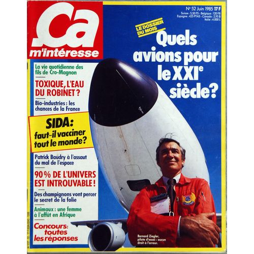 Ca M'interesse N 52 Du 01/06/1985 - Quels Avions Pour Le 21eme Siecle - Bernard Ziegler - La Vie Quotidienne Des Fils De Cro-Magnon - Toxique - L'eau Du Robinet - Bio-Industrie - Sida - Faut-Il Va...