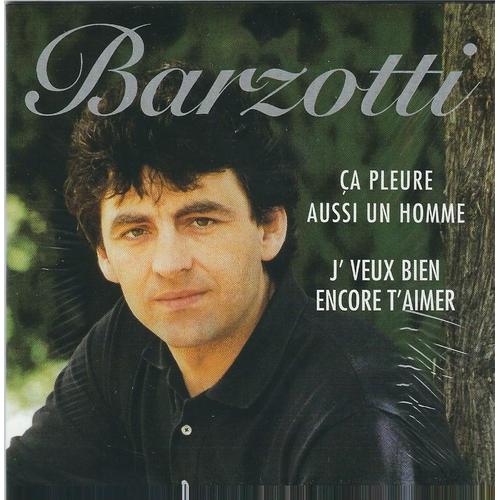 Ca Pleure Aussi Un Homme / J'veux Bien Encore T'aimer - Claude Barzotti