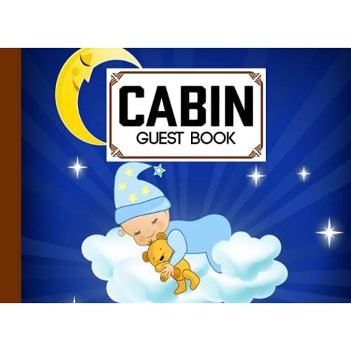Cabin Guest Book: Premium Baby Sleeping Cover Cabin Guest Book, Welcome To Our Cabin, 150 Pages - 8.25