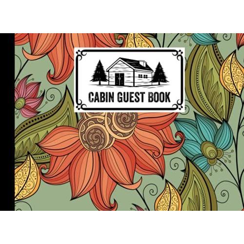 Cabin Guest Book: Vintage Flowers Cover Cabin Guest Book, Welcome To Our Cabin, 150 Pages - 8.25