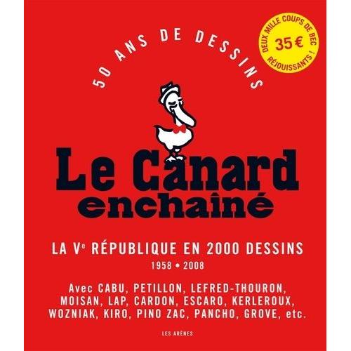 Le Canard Enchan - 50 Ans De Dessins : La Ve Rpublique En 2000 Dessins, 1958-2008   de Cabu  Format Broch 