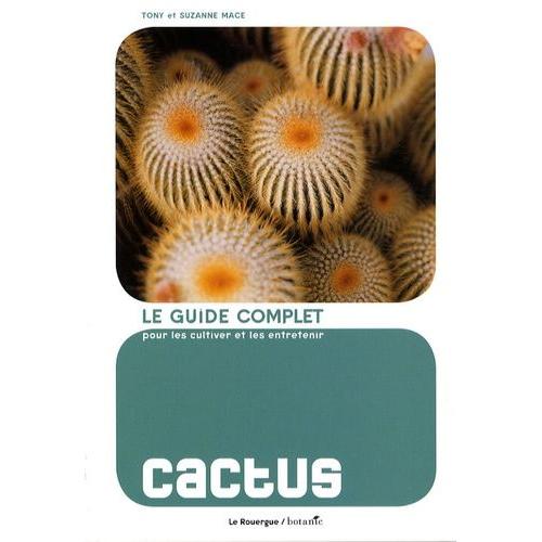 Cactus - Le Guide Complet Pour Les Cultiver Et Les Entretenir   de Mace Tony  Format Broch 