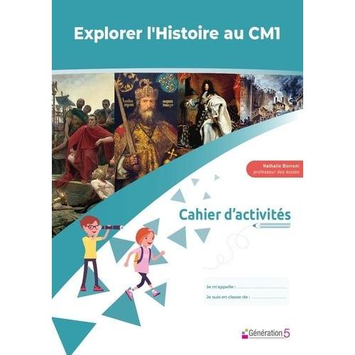 Histoire Cm1 Explorer L'histoire - Cahier D'activits   de Borroni Nathalie  Format Beau livre 