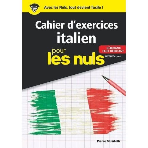 Cahier D'exercices Italien Pour Les Nuls - Dbutant/Faux Dbutant Niveaux A1-A2   de Musitelli Pierre  Format Beau livre 