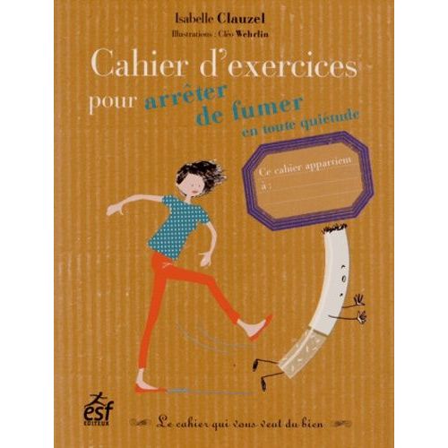 Cahier D'exercices Pour Arrter De Fumer En Toute Quitude   de Clauzel Isabelle  Format Broch 
