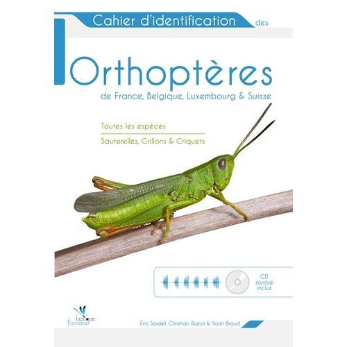 Cahier D'identification Des Orthoptres De France, Belgique, Luxembourg Et Suisse - (1 Cd Audio)   de Sardet Eric  Format Broch 