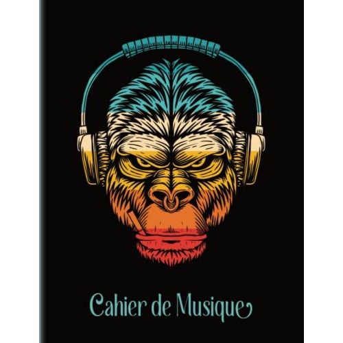 Cahier De Musique: Carnet De Partitions Avec Porte Et Carreaux | 110 Pages | Grand Format | Couverture Gorille Fumeur | Idal Apprentissage Solfge, Cours De Musique, Chant Et Composition   de Notes, Collection  Format Broch 