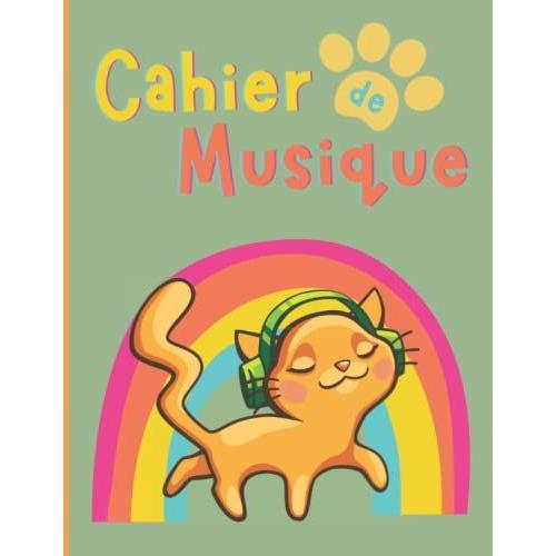 Cahier De Musique: Pour Enfant - Carnet De Solfge - 120 Pages Avec 10 Portes - Grand Format A4 Avec Chat Mignon - Pour Piano, Guitare, Violon, Flute, Accordon, Saxophone (French Edition)   de unknown  Format Broch 