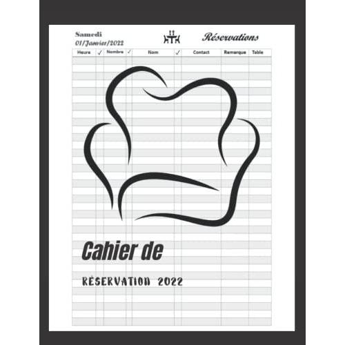 Cahier De Rservation 2022: Cahier De Rservation Restaurant 2022, 1 Jour = 1 Pages (Djeuner Et Diner) Agenda De Rservation Pour Toute Lanne 2021 ... Jours), Format A4 21x29,7 Cm, Registre Dat   de Reference, Restaurant  Format Broch 