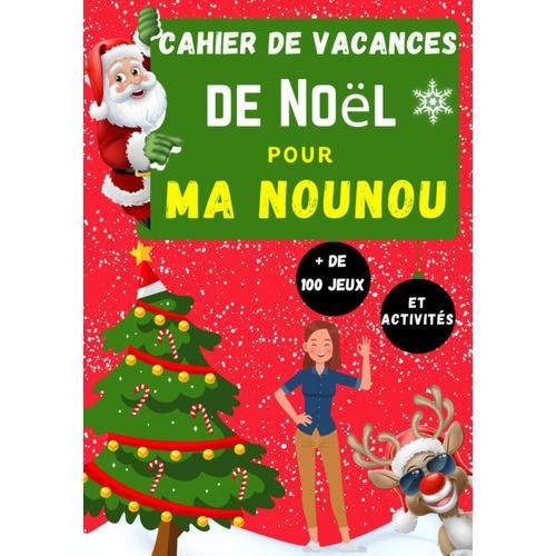 Cahier de Vacances de Noël pour ma Nounou, + de 100 jeux et activités