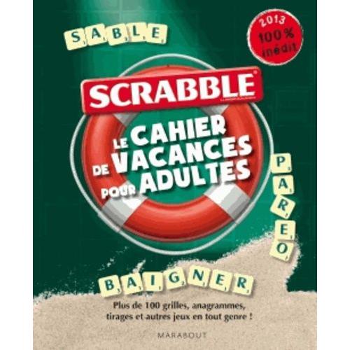 Scrabble, Le Cahier De Vacances Pour Adultes - Plus De 100 Grilles, Anagrammes Et Autres Jeux En Tout Genre !   de Bouvier Fabrice  Format Broch 