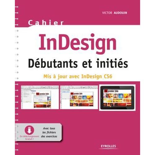Cahier Indesign Cs6 - Dbutants Et Initis  