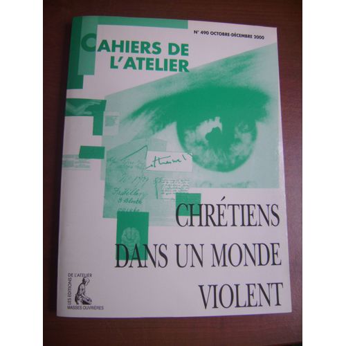 Cahiers De L'atelier N 490 D'octobre  Dcembre 2000 : Chrtiens Dans Un Monde Violent